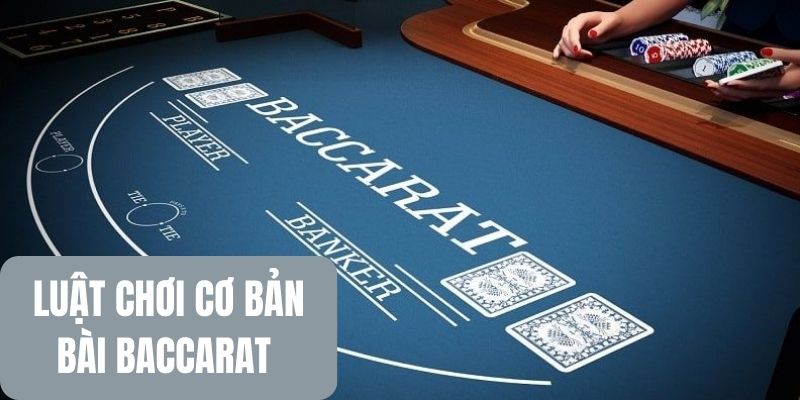 Cách chơi Baccarat game cơ bản nhất cho bạn 