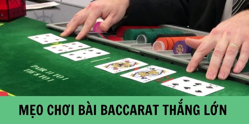 Mẹo chơi bài Baccarat tối ưu chiến thắng