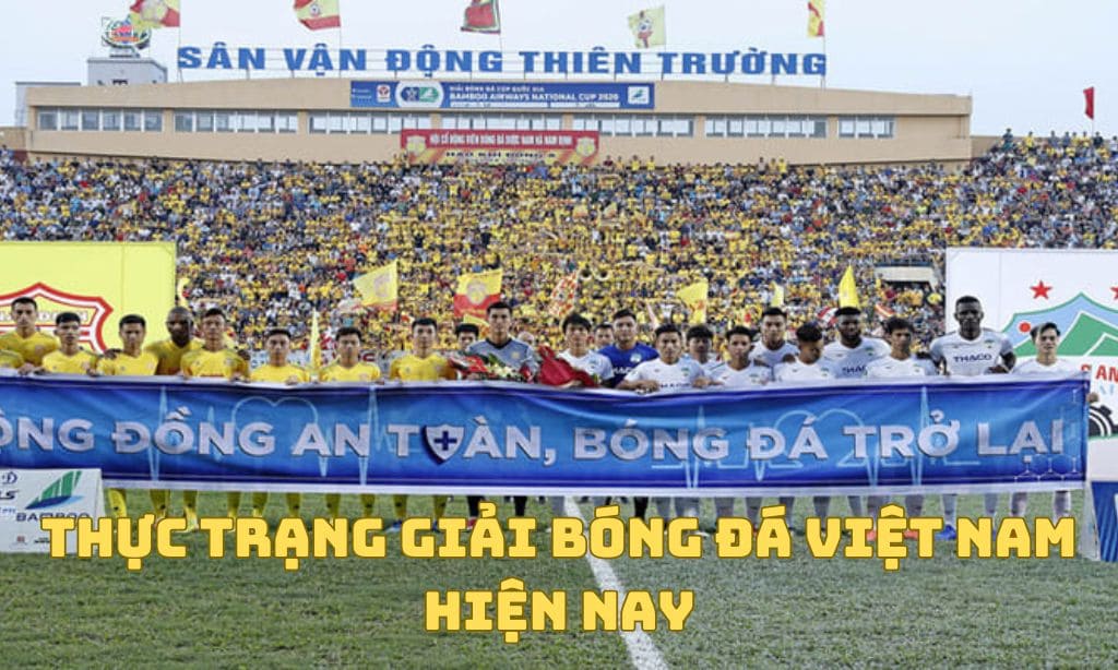 Thực trạng giải bóng đá Việt Nam hiện nay